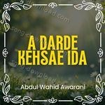 A Darde Kehsae Ida - Abdul Wahid Awarani Song Download